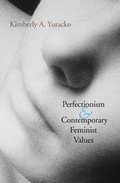 Cover: Perfectionism and Contemporary Feminist Values - Indiana University Press