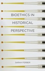 Cover: Bioethics in Historical Perspective - Red Globe Press