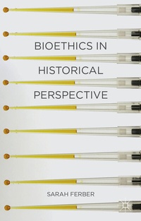 Enlarge image Cover: Bioethics in Historical Perspective - Red Globe Press