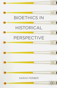 Enlarge image Cover: Bioethics in Historical Perspective - Red Globe Press