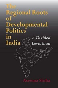 Enlarge image Cover: The Regional Roots of Developmental Politics in India - Indiana University Press