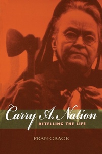 Enlarge image Cover: Carry a. Nation - Indiana University Press