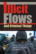 Cover: Illicit Flows and Criminal Things - Indiana University Press