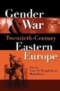 Cover: Gender and War in Twentieth-Century Eastern Europe - Indiana University Press