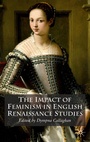 Cover: The Impact of Feminism in English Renaissance Studies - Palgrave Macmillan