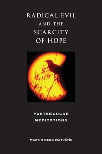 Enlarge image Cover: Radical Evil and the Scarcity of Hope - Indiana University Press
