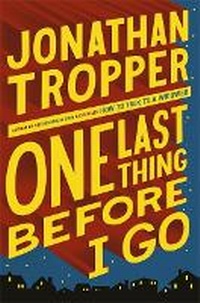 Enlarge image Cover: One Last Thing Before I Go - Orion (an Imprint of The Orion Publishing Group Ltd )