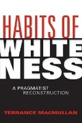 Cover: Habits of Whiteness - Indiana University Press