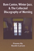Cover: Bum Cantos, Winter Jazz, & the Collected Discography of Morning - 1st World Publishing