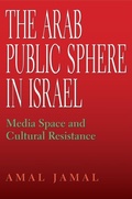 Cover: The Arab Public Sphere in Israel - Indiana University Press