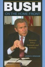 Cover: Bush on the Home Front - Indiana University Press