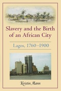Cover: Slavery and the Birth of an African City - Indiana University Press