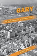 Cover: Gary, the Most American of All American Cities - Indiana University Press