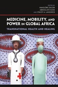 Cover: Medicine, Mobility, and Power in Global Africa - Indiana University Press