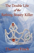 Cover: The Double Life of the Bathing Beauty Killer - 1st World Publishing
