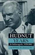 Cover: The Hudnut Years in Indianapolis, 1976-1991 - Indiana University Press
