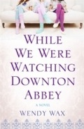 Cover: While We Were Watching Downton Abbey - Orion (an Imprint of The Orion Publishing Group Ltd )