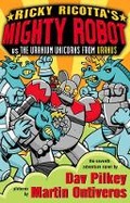 Cover: Mighty Robot Vs the Uranium Unicorns from Uranus - Scholastic