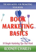 Cover: Book Marketing Basics; The New Model for Promoting Your Book - 1st World Publishing