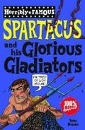 Cover: Horribly Famous: Spartacus and His Glorious Gladiators - Scholastic