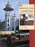 Cover: Yet There Isn't a Train I Wouldn't Take - Indiana University Press