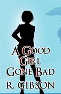 Cover: A Good Girl Gone Bad - AMERICA STAR BOOKS
