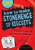 Cover: How to Make Stonehenge Out of Biscuits - a Years Worth of Crazy Ideas - Scholastic