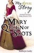 Cover: My Royal Story: Mary Queen of Scots - Scholastic