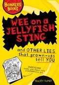 Cover: Wee on a Jellyfish Sting and Other Lies... - Scholastic