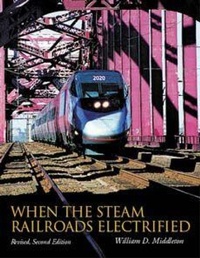Enlarge image Cover: When the Steam Railroads Electrified, Revised Second Edition - Indiana University Press