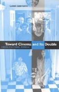 Cover: Toward Cinema and Its Double - Indiana University Press