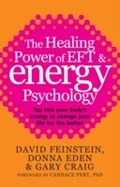 Cover: The Healing Power Of EFT and Energy Psychology - Piatkus Books