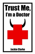 Cover: Trust Me, I'm a Doctor... - Publish America