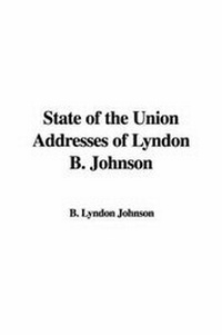 Enlarge image Cover: State of the Union Addresses of Lyndon B. Johnson - IndyPublish.com