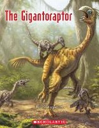 Enlarge image Cover: The Gigantoraptor - Scholastic