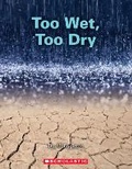 Cover: Too Wet, Too Dry - Scholastic