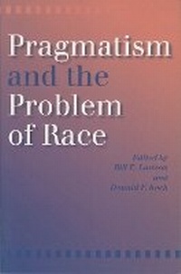 Enlarge image Cover: Pragmatism and the Problem of Race - Indiana University Press