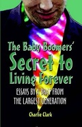 Cover: The Baby Boomers' Secret to Living Forever - Publish America