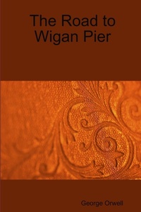 Abbildung von: The Road to Wigan Pier - Lulu.com