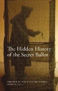 Enlarge image Cover: The Hidden History of the Secret Ballot - Indiana University Press