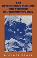 Cover: Revolutionary Mystique and Terrorism in Contemporary Italy - Indiana University Press