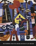 Cover: Masterworks from the Indiana University Art Museum - Indiana University Press