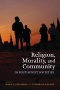 Cover: Religion, Morality, and Community in Post-Soviet Societies - Indiana University Press