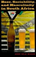Cover: Beer, Sociability, and Masculinity in South Africa - Indiana University Press