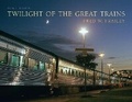 Cover: Twilight of the Great Trains, expanded edition - Indiana University Press