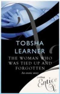 Abbildung von: The Woman Who Was Tied Up and Forgotten - Piatkus Books