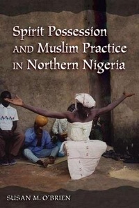 Abbildung von: Spirit Possession and Muslim Practice in Northern Nigeria - Indiana University Press