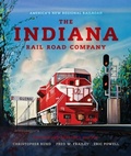 Cover: The Indiana Rail Road Company, Revised and Expanded Edition - Indiana University Press