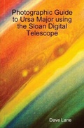 Cover: Photographic Guide to Ursa Major Using the Sloan Digital Telescope - Lulu.com
