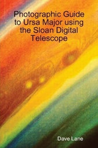 Enlarge image Cover: Photographic Guide to Ursa Major Using the Sloan Digital Telescope - Lulu.com